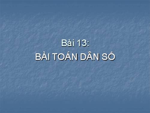 Bài 13. Bài toán dân số