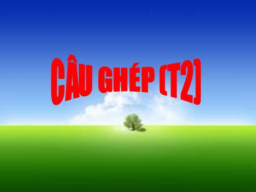 Bài 12. Câu ghép (tiếp theo)