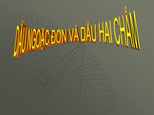 Bài 13. Dấu ngoặc đơn và dấu hai chấm