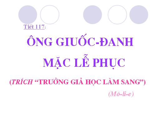 Bài 29. Ông Giuốc-đanh mặc lễ phục