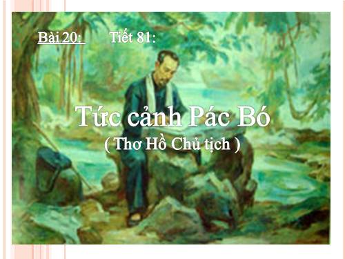 Bài 20. Tức cảnh Pác Bó