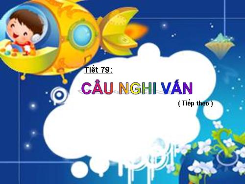 Bài 19. Câu nghi vấn (tiếp theo)