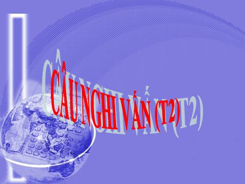 Bài 19. Câu nghi vấn (tiếp theo)