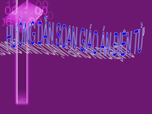HƯỚNG DẪN SOẠN GIÁO ÁN ĐIỆN TỬ