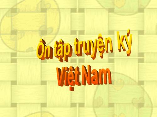 Bài 10. Ôn tập truyện kí Việt Nam