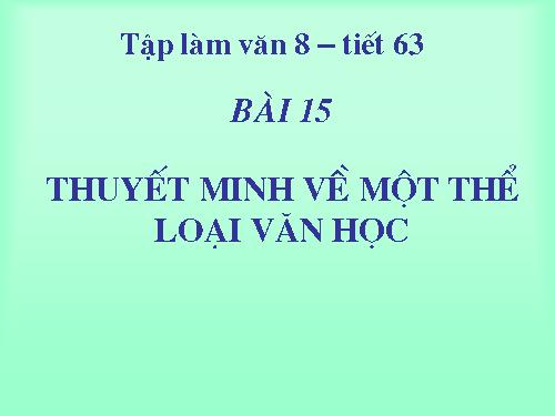 Bài 15. Thuyết minh về một thể loại văn học