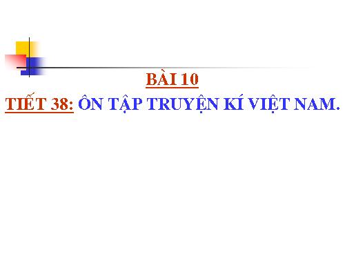Bài 10. Ôn tập truyện kí Việt Nam