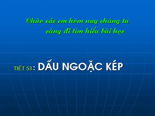 Bài 14. Dấu ngoặc kép