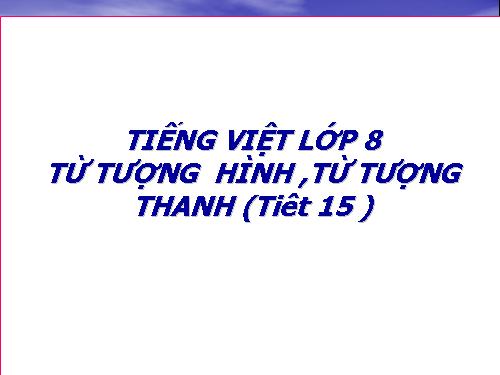 Bài 4. Từ tượng hình, từ tượng thanh