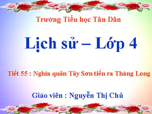 khoa hoc lop 4 bài nghĩa quân tây sơn tiến ra thăng long