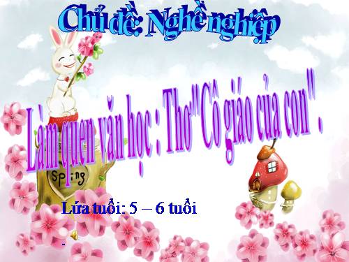 Phát triển Ngôn ngữ (5 tuổi) THƠ CÔ GIÁO CỦA CON - MN  VĨNH THÀNH