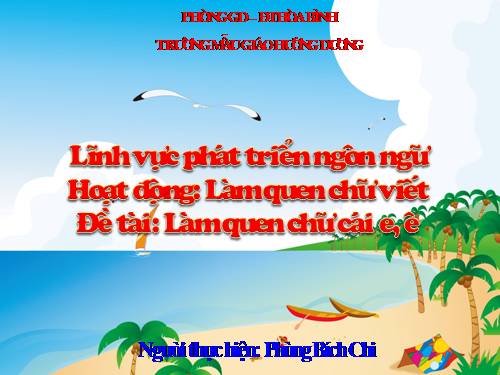 Phát triển Ngôn ngữ (5 tuổi), làm quen chữ cái e, ê