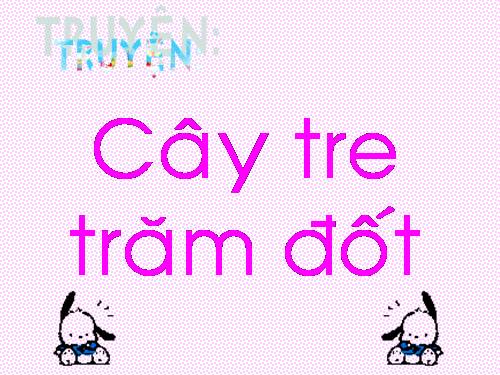 CÂY TRE TRĂM ĐỐT