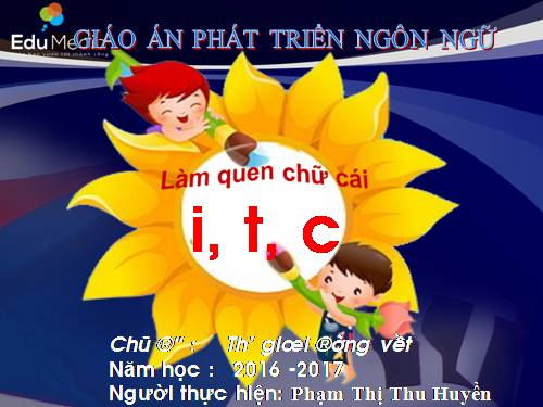 Làm quen chưc cái I,T, C chủ đề Động Vật