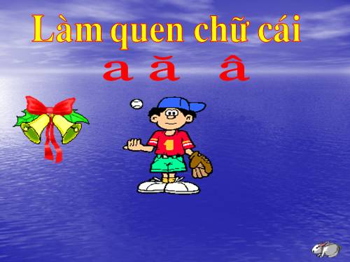 làm quen chữ cái a,ă,â chủ đề bản thân