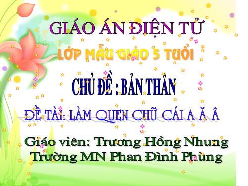 làm quen chữ cái a, ă, â chủ đề bản thân