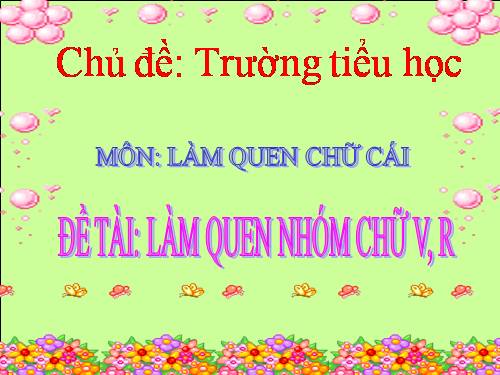 chữ cái v,r chủ điểm trường tiểu học