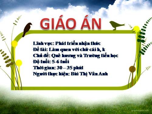 Giáo án phát triển ngôn ngữ - cho trẻ làm quen chữ cái h,k