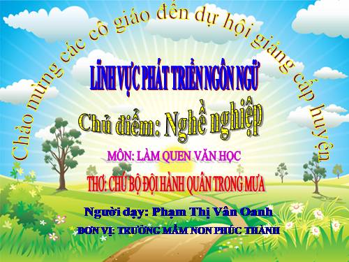 CĐ Nghề nghiệp-PTNN(Môn làm quen văn học) Bài thơ Chú bộ đội hành quân trong mưa