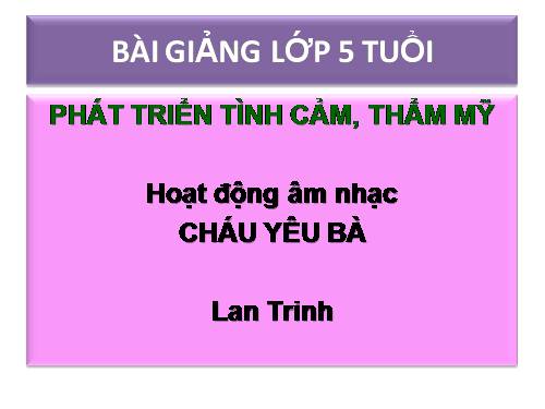 HĐộng Âm nhạc - Cháu Yêu Bà