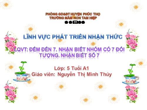 mam non đếm đến 7. nhận biết nhóm số lượng phạm vi 7