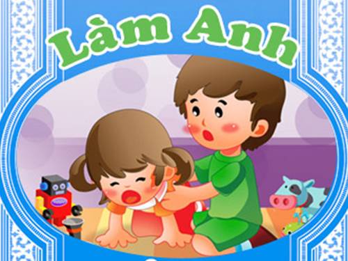 giáo án dạy trẻ đọc thơ "Làm anh"