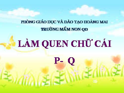 CHỮ CÁI P-Q