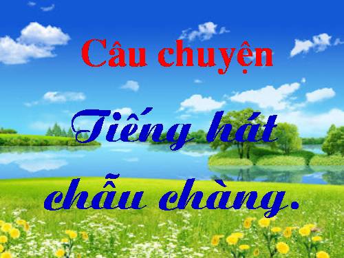 Câu chuyện: tiếng hát Chẫu Chàng