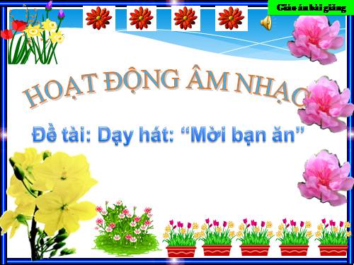 Giáo án âm nhạc Mời bạn ăn