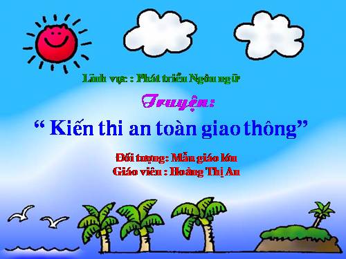 Giáo án điện tử Kiến con thi an toàn giao thông