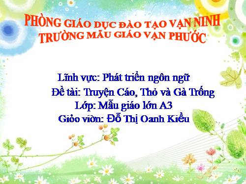 CHUYỆN "CÁO, THỎ VÀ GÀ TRỐNG"