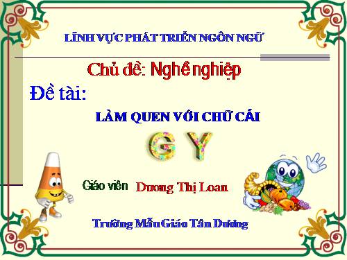 Làm quen chữ cái G , Y