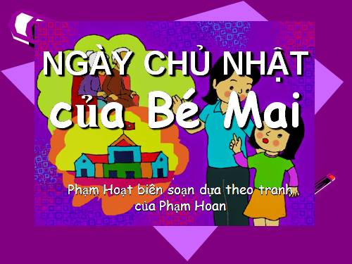 CHỦ NHẬT của bé Mai .ppt