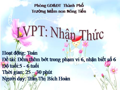 ĐẾM THÊM BỚT TRONG PHẠM VI 6, NHẠN BIẾT SỐ 6