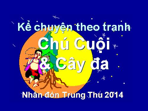 Kể chuyện theo tranh Chú Cuội.ppt