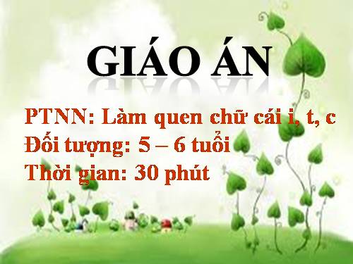 Làm quen chữ cái i,t,c