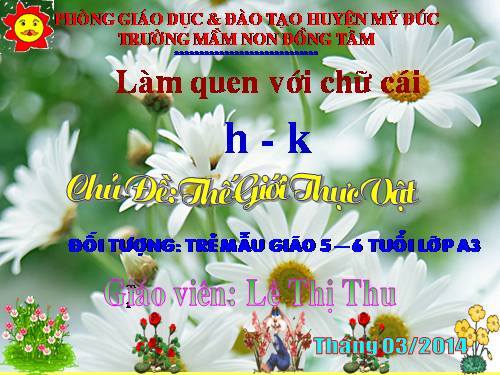 LÀM QUEN CHỮ CÁI H, K