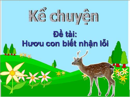 Kể chuyện: Hươu con biết nhận lỗi