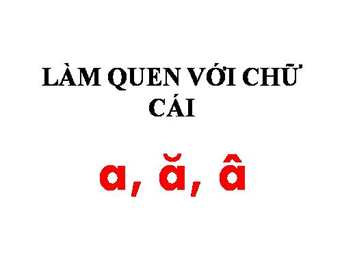 lam quen chu cai a, ă, â