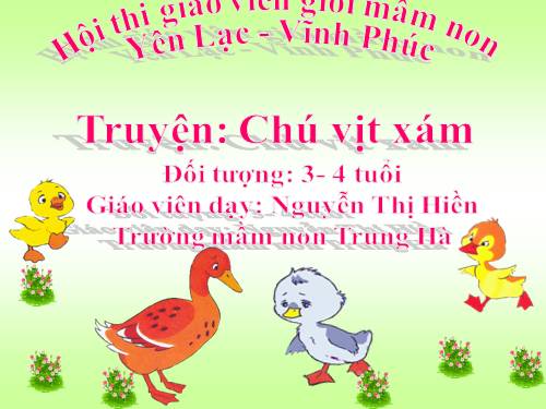 Truyện chú vịt xám- lớp 3 tuổi