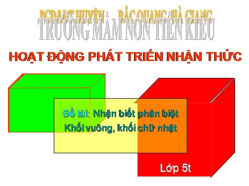 giao an nhận biết phân biệt khối vuông khối chu nhật