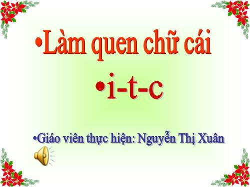 làm quen chữ cái i,t,c