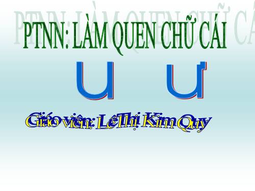 LÀM QUEN CHỮ CÁI; U-Ư