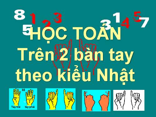 Học Toán trên 2 bàn tay.ppt