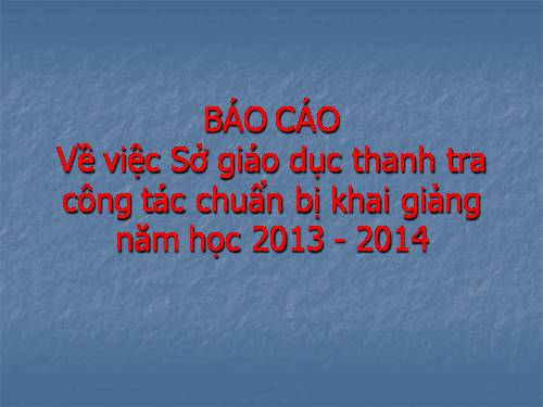 CÔNG TÁC CHUẨN BỊ KHAI GIẢNG NĂM HỌC 2013 - 2014