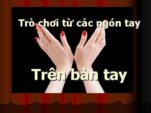 trò chơi ngón tay trên bàn tay