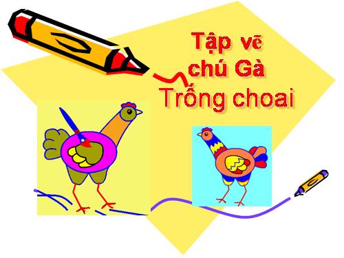 Tập vẽ Chú Gà Trống choai