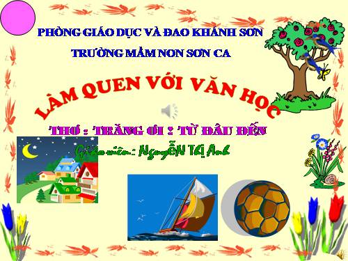 Làm quen với văn học - Thơ: Trăng ơi ! Từ đâu đến