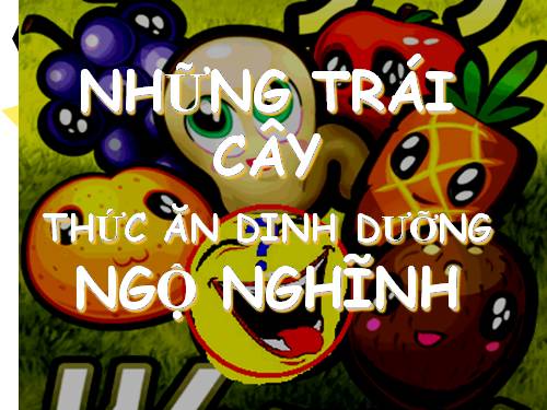 Ngộ nghĩnh hoa trái dinh dưỡng