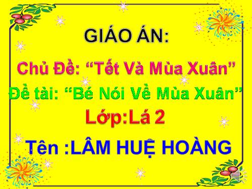 Phát triển Tình Cảm Kỉ Năng xã Hội:Bé Nói Gì Về Mùa Xuân?"